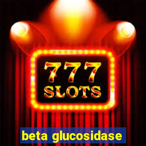 beta glucosidase